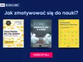 Jak zmotywować się do nauki? Trzy książki: "Taka praca nie ma sensu", "Powinni uczyć tego w szkołach" i "Paradoks produktywności" pomogą Ci znaleźć odpowiedzi.