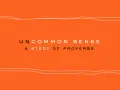 Uncommon Sense: A Study of Proverbs" – odkryj mało znane przysłowia i ich ukryte znaczenia.