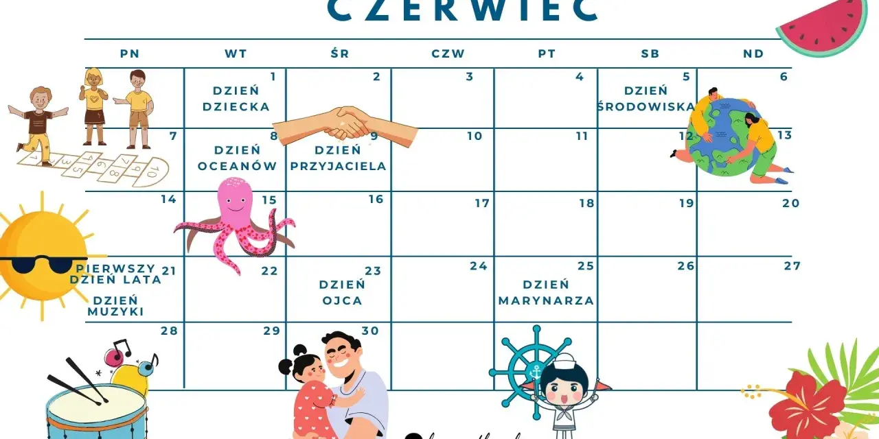 Czerwiec pełen atrakcji! Kalendarz świąt nietypowych dla dzieci: Dzień Dziecka, Oceanów, Przyjaciela, Środowiska, Muzyki, Ojca i Marynarza.
