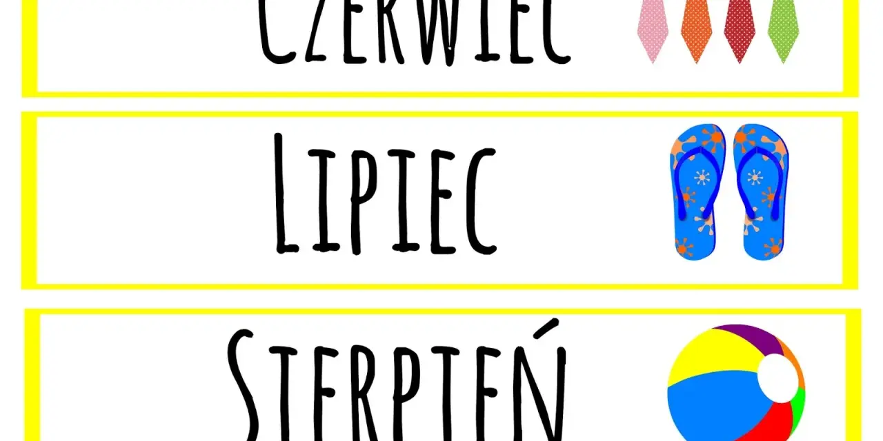 Rymowanki o miesiącach: Czerwiec (krawaty), Lipiec (klapki), Sierpień (piłka).