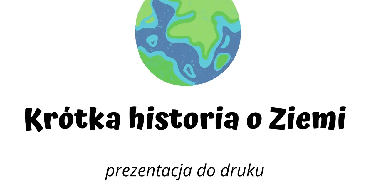Kolorowa Ziemia i napis "Krótka historia o Ziemi". Ciekawostki dla dzieci o naszej planecie.