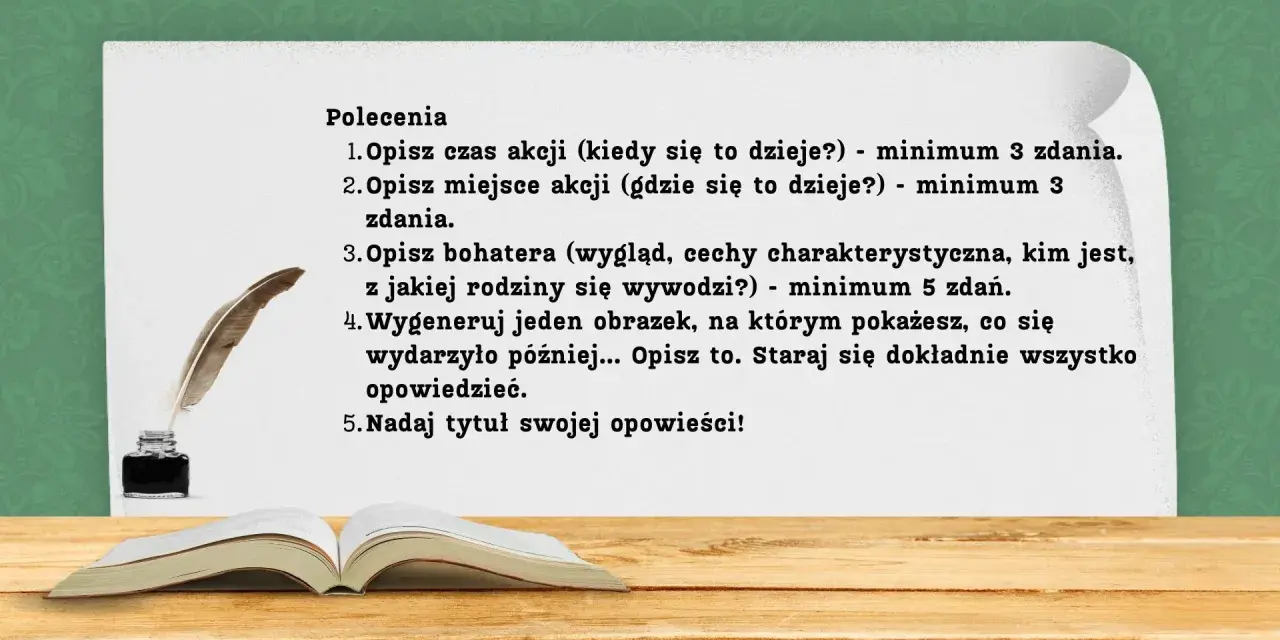 Zadania do opowiadania dla klasy 3: opisz czas, miejsce, bohatera, wygeneruj obrazek i nadaj tytuł. Pióro i kałamarz zachęcają do pisania.