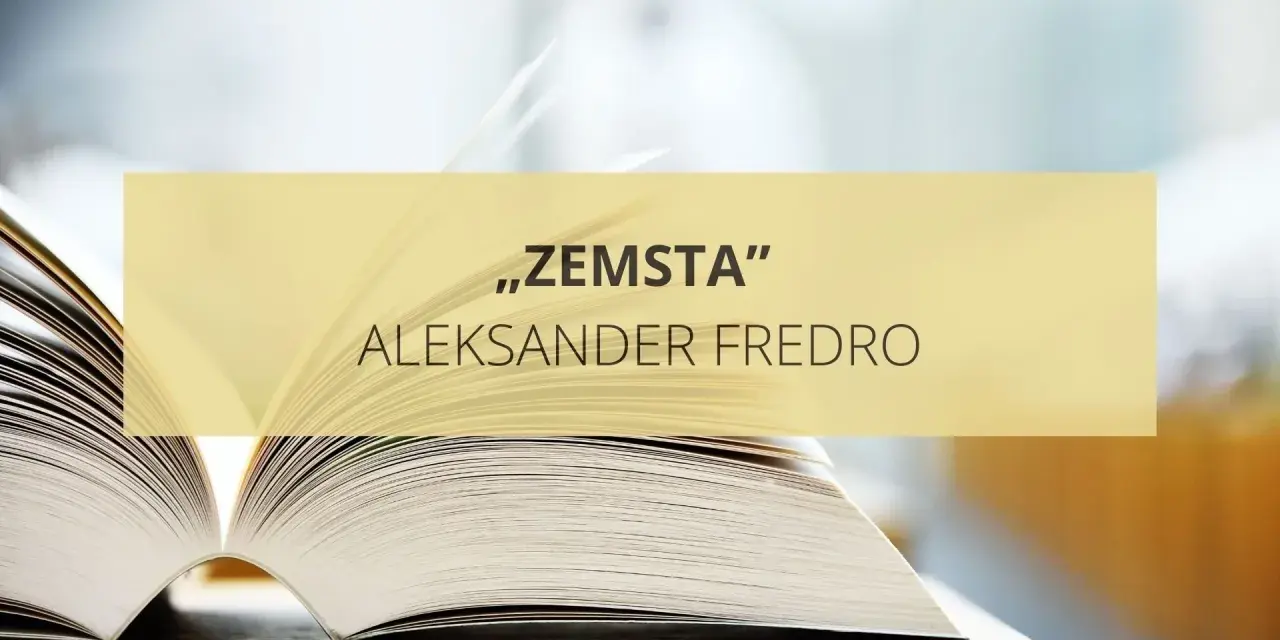 Otwarta książka z napisem "Zemsta" Aleksandra Fredry. Idealna do testu z języka polskiego dla klasy 7.