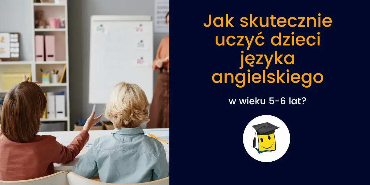 Dzieci na lekcji, jak skutecznie uczyć angielskiego dla 5 latka.