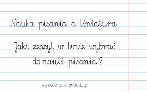 Nauka pisania i wybór zeszytu w linie. Jak nauczyć dziecko pisać? Podpowiadamy, jaki zeszyt wybrać do nauki pisania.