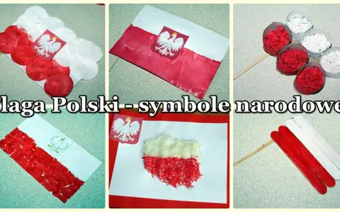 Praca plastyczna: flaga Polski, symbole narodowe. Różne techniki tworzenia biało-czerwonych flag i godła.