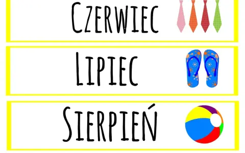 Rymowanki o miesiącach: Czerwiec (krawaty), Lipiec (klapki), Sierpień (piłka).
