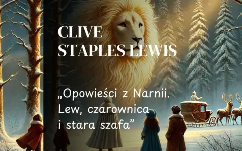 Witaj w Narnii! Lew, czarownica i stara szafa to kluczowe elementy, które pomogą Ci zrozumieć opowieści z Narnii. Streszczenie szczegółowe czeka!