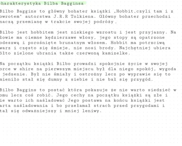 Charakterystyka Bilba Bagginsa: hobbit, niski, przyjazny, z kędzierzawymi włosami i zielono-żółtymi ubraniami. Przechodzi przemianę w trakcie podróży.