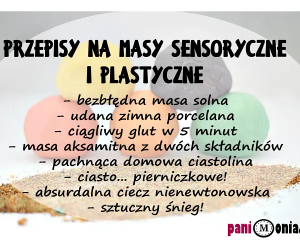 Przepisy na masy sensoryczne i plastyczne: masa solna, zimna porcelana, glut, ciastolina, ciasto pierniczkowe, ciecz nienewtonowska, sztuczny śnieg. Jak zrobić masę perłową?
