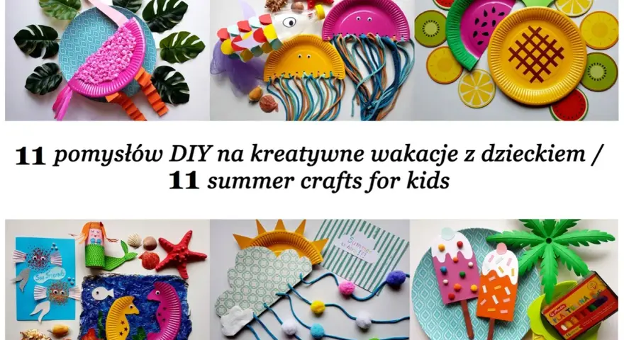 Letnie prace plastyczne dla dzieci: flaming, meduzy, owoce, syrenka, koniki morskie, lody i palmy. Kreatywne DIY na wakacje.