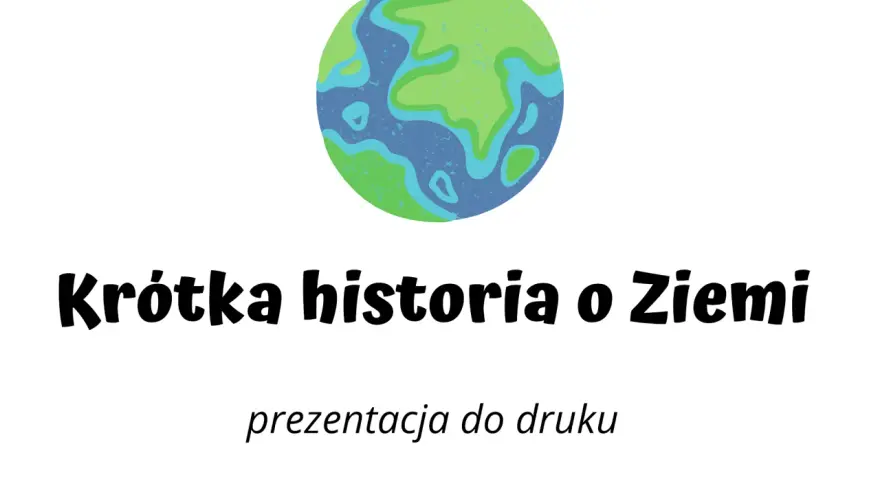 Kolorowa Ziemia i napis "Krótka historia o Ziemi". Ciekawostki dla dzieci o naszej planecie.