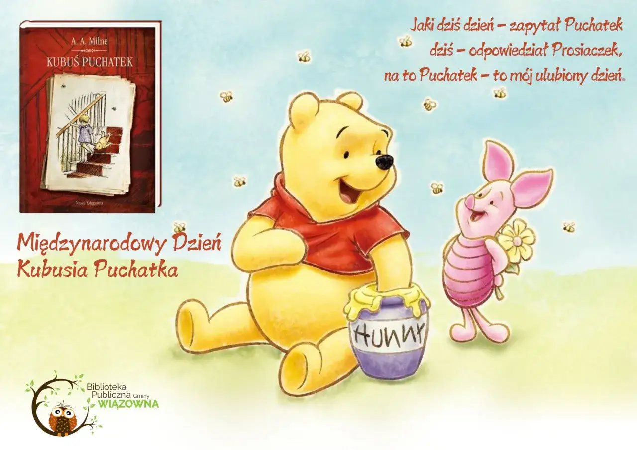 Międzynarodowy Dzień Kubusia Puchatka. Puchatek z miodem i Prosiaczek z kwiatkiem świętują.