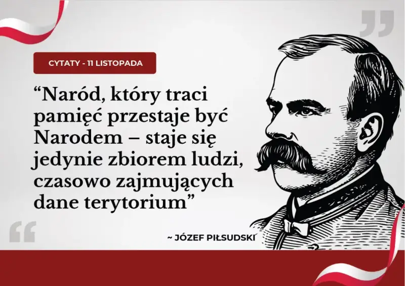 Cytaty na 11 listopada: Piłsudski o pamięci narodu. "Naród, który traci pamięć, przestaje być Narodem".
